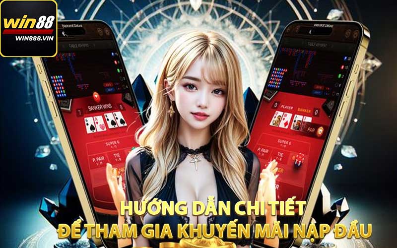 Hướng dẫn chi tiết để tham gia khuyến mãi nạp đầu
