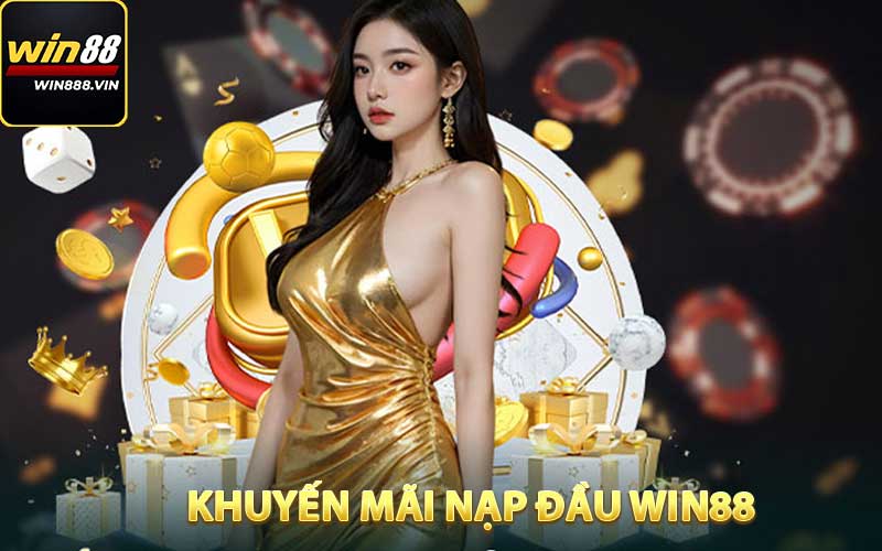 Khuyến mãi nạp đầu WIN88 với ưu đãi lôi cuốn